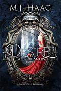 Desire (Tales of Snow #2) by M.J. Haag