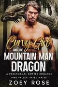 Curvy Girl and the Mountain Man Dragon: A Paranormal Shifter Romance by Zoey Rose