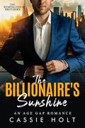 The Billionaire's Sunshine : An Age Gap Romance (The Remington Brothers #1) by Cassie Holt