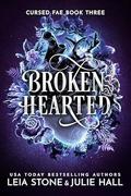 Broken Hearted (Cursed Fae #3) by Julie Hall