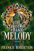 The Christmas Village: MELODY by Frankie Robertson