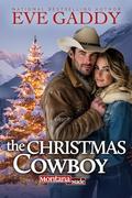 The Christmas Cowboy (Montana Made #2) by Eve Gaddy