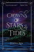 Crowns Of Stars And Tides (The Five Realms #2) by Jenessa Ren