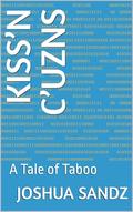 Kiss’n C’uzns: A Tale of Taboo by Joshua Sandz