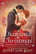A Diamond for Christmas: Holiday Prequel (Diamonds of the First Water #6) by Sydney Jane Baily