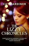 The Lizzy Chronicles: A Compilation of Pride and Prejudice-inspired Romances by Cat Gardiner