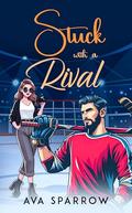 Stuck With a Rival: A Sweet Small Town Hockey Romance by Ava Sparrow