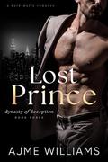 Lost Prince: A Dark, Mafia Romance by Ajme Williams