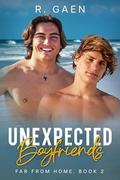 Unexpected Boyfriends (Far From Home #2) by R. Gaen