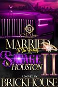 Married To The Richest Savage In Houston 2: An African American Romance: The Finale by Brickhouse
