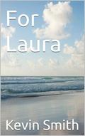 For Laura by Kevin Smith