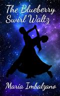 The Blueberry Swirl Waltz by Maria Imbalzano