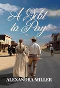A Debt to Pay by Alexandra Miller