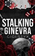 Stalking Ginevra (Morally Black #4) by Gigi Styx