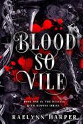 Blood So Vile by Raelynn Harper