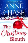 The Christmas Sleuth (Heartsprings Valley Winter Tale #6) by Anne Chase