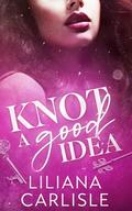 Knot a Good Idea (Bittersweet Omegas #4) by Liliana Carlisle