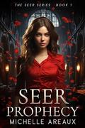 Seer Prophecy by Michelle Areaux