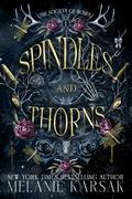 Spindles and Thorns (The Society of Roses #1) by Melanie Karsak