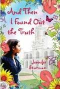And Then I Found Out the Truth (Delia Truesdale #2) by Jennifer Sturman