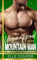 Unwrapped By The Mountain Man: Log Cabin Christmas (Log Cabin Christmas #11) by Elle Couper