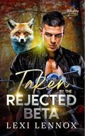 Taken By The Rejected Beta: A Fated Mates Fox Shifter Romance (Whispers of Fate #9) by Lexi Lennox