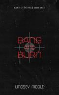 Bang & Burn (The Smoke and Fire Duet #1) by Lindsey Nicole