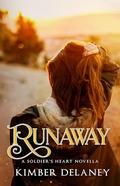 Runaway: A Soldier's Heart Novella by Kimber Delaney