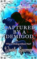Captured by a Demigod (Dating a Demigod #2) by Wendy Sparrow