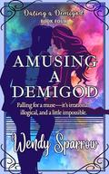Amusing a Demigod (Dating a Demigod #4) by Wendy Sparrow