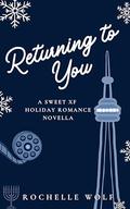 Returning to You: A Sweet XF Holiday Romance by Rochelle Wolf