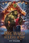 Orc-ward Holiday Romp by Ivy Wilder