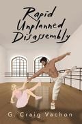Rapid Unplanned Disassembly by G Craig Vachon