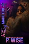 A Thug Made For Me 3: A BBW Love Story by P. Wise, Brandi Jefferson