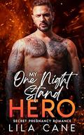 My One Night Stand Hero: Secret Pregnancy Romance by Lila Cane