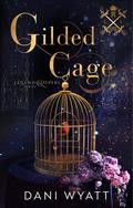 Gilded Cage by Dani Wyatt