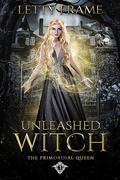 Unleashed Witch (The Primordial Queen #3) by Letty Frame