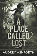 A Place Called Lost: A Rogue’s Journey to Freedom and the Alpha Who Holds Her Heart by Audrey Ashforth