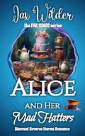 Alice and Her Mad Hatters: A Short Bisexual Reverse Harem Romance, Alice in Wonderland, Portal Fantasy Romance by Jax Wilder