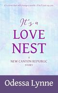 It's a Love Nest: A New Canton Republic Story by Odessa Lynne