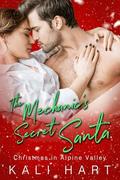 The Mechanic's Secret Santa: A Small Town Sweet & Steamy Holiday Romance by Kali Hart