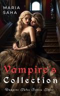 Vampire Tales Series Three Collection (Vampire Tales #3) by Maria Saha