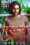 Under the Mistle-Foe by Rye Cox