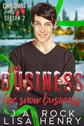 No Business Like Snow Business (Christmas Falls: Season 2 #7) by J.A. Rock