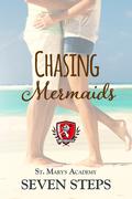 Chasing Mermaids (St. Mary's Academy #2) by Seven Steps
