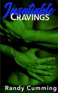 Insatiable: Cravings by Randy Cumming