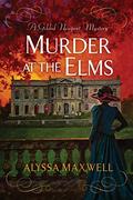 Murder at the Elms by Alyssa Maxwell