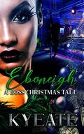 Eboneigh: A Boss Christmas Tale by Kyeate