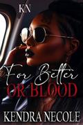 For Better Or Blood by Kendra Necole