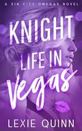 Knight Life In Vegas (Sin City Omegas #3) by Lexie Quinn